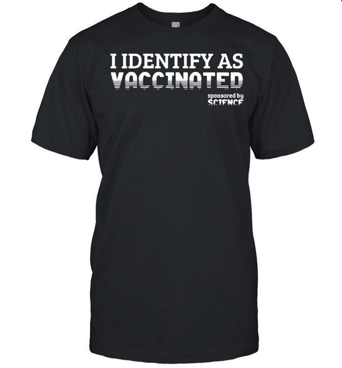 I Identify As Vaccinated Pro Vax t-shirt