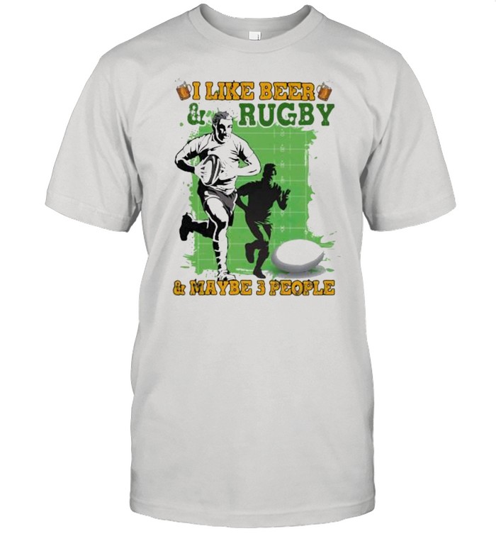 I Like Beer And Rugby And Maybe 3 People  Classic Men's T-shirt