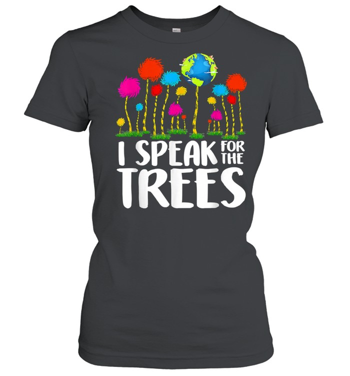 I Speak For Trees Earth Day Save Earth Inspiration Hippie Classic Women's T-shirt