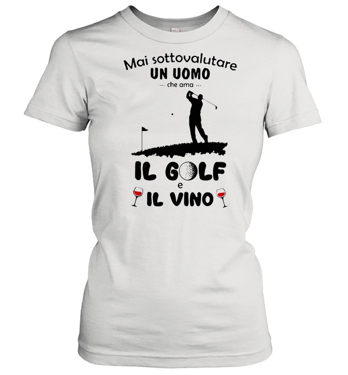 Mai Sottovalutare Un Uomo Che Ama Il Golf E Il Vivo T-shirt Classic Women's T-shirt