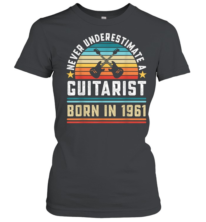 Never Underestimate A Guitarist Born 1961 60th Birthday Vintage Classic Women's T-shirt