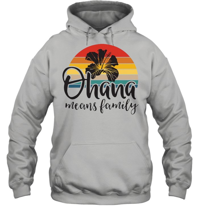 Ohana Means Family Hawaii Hibiscus Flower 70S Retro Hawaiian Vintage T-shirt Unisex Hoodie