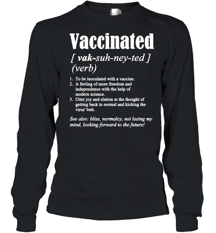 Vaccinated Definition Quote Vaccine Meme 2021 Saying Long Sleeved T-shirt