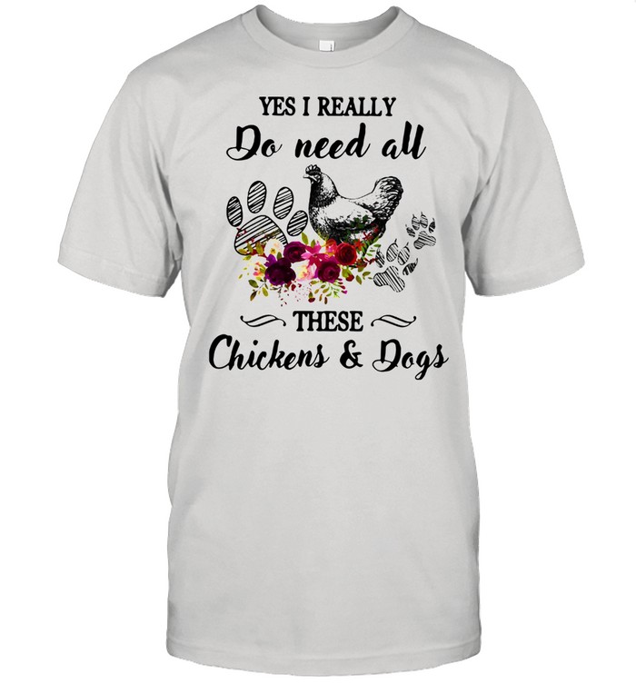 Yes I Really Do Need All These Chickens And Dogs Classic Men's T-shirt