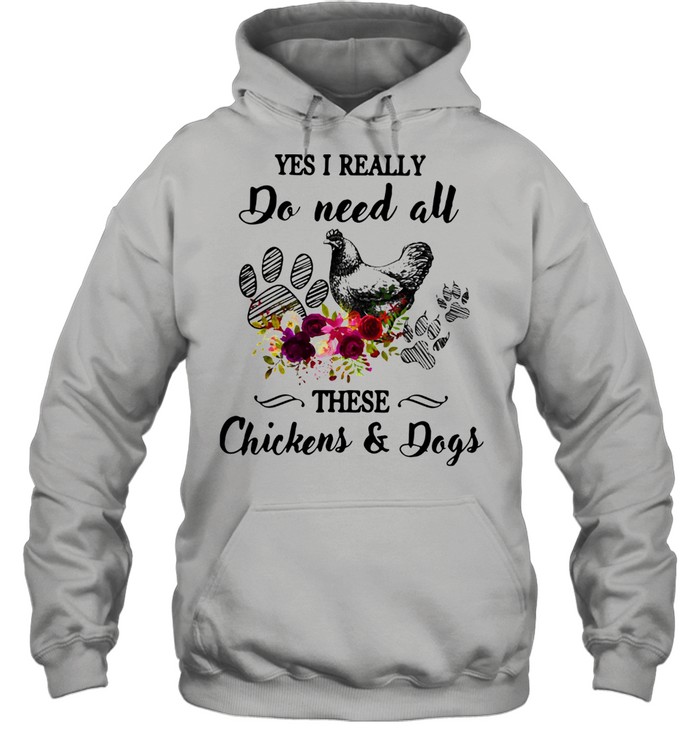 Yes I Really Do Need All These Chickens And Dogs Unisex Hoodie