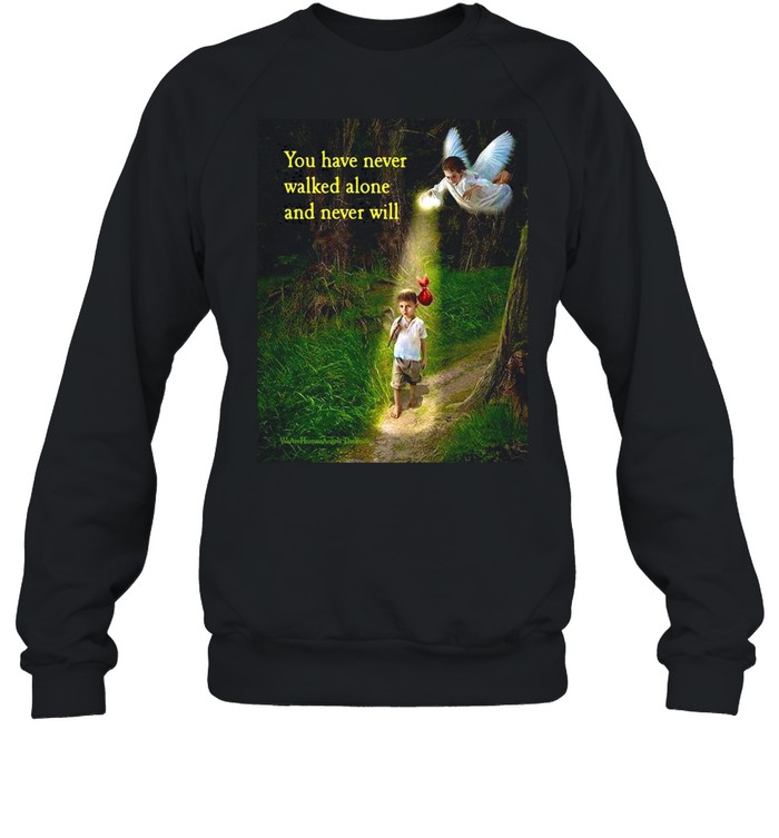 You Have Never Walked Alone And Never Will Angel Boy T-shirt Unisex Sweatshirt