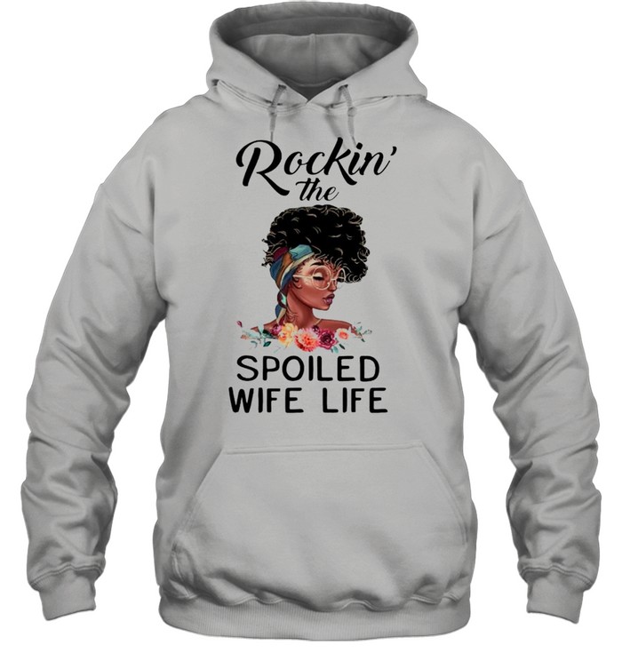 Black girl rockin the spoiled wife life shirt Unisex Hoodie