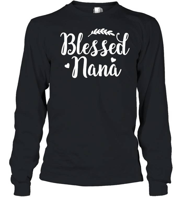 Blessed nana cute grandmother mothers day shirt Long Sleeved T-shirt