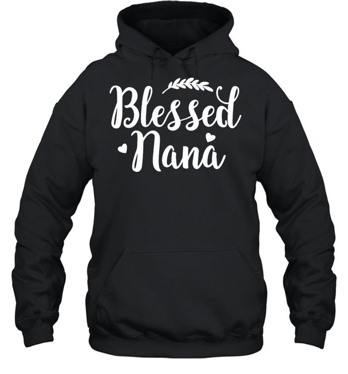 Blessed nana cute grandmother mothers day shirt Unisex Hoodie