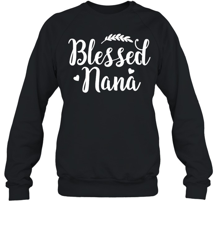 Blessed nana cute grandmother mothers day shirt Unisex Sweatshirt