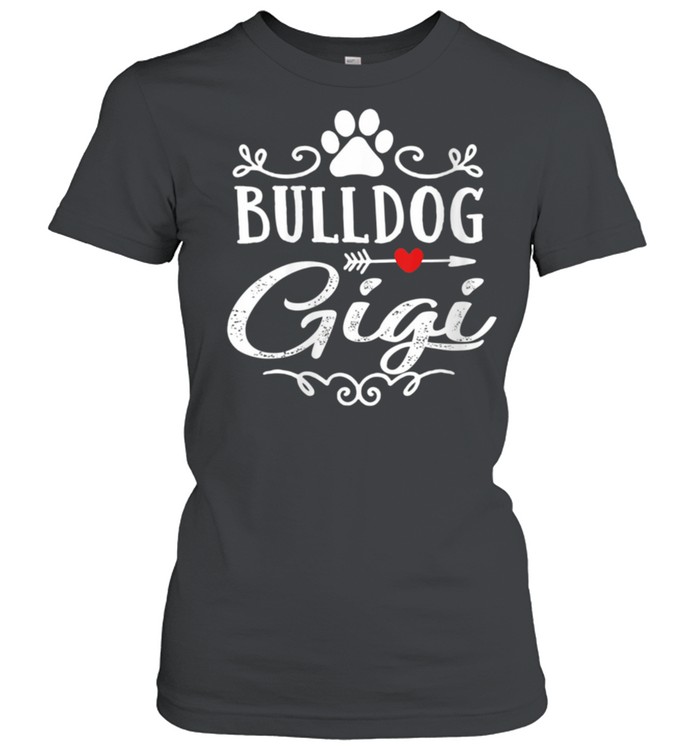 Bulldog Gigi Bulldog Gigi Mother's Day Bulldog shirt Classic Women's T-shirt