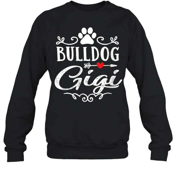 Bulldog Gigi Bulldog Gigi Mother's Day Bulldog shirt Unisex Sweatshirt