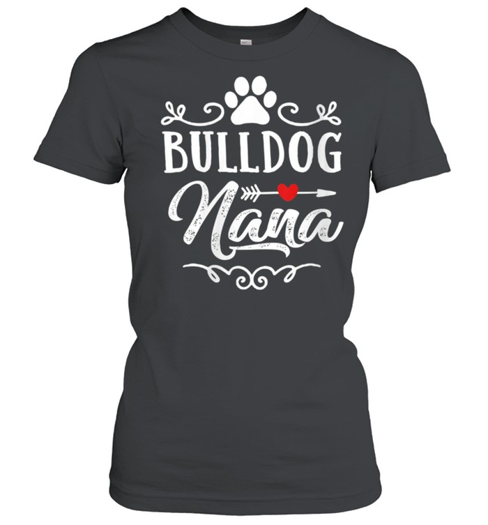 Bulldog Nana Bulldog Nana Mother's Day Bulldog shirt Classic Women's T-shirt