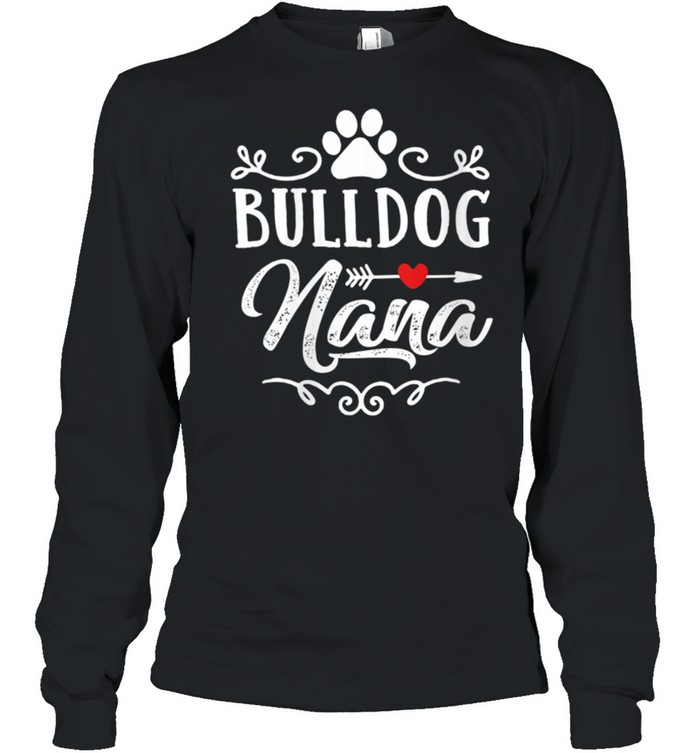 Bulldog Nana Bulldog Nana Mother's Day Bulldog shirt Long Sleeved T-shirt