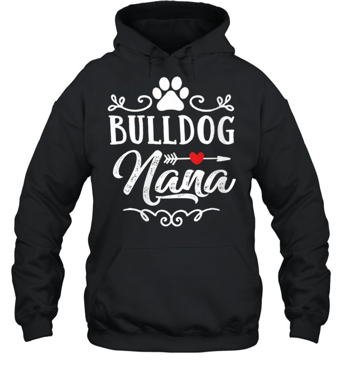 Bulldog Nana Bulldog Nana Mother's Day Bulldog shirt Unisex Hoodie