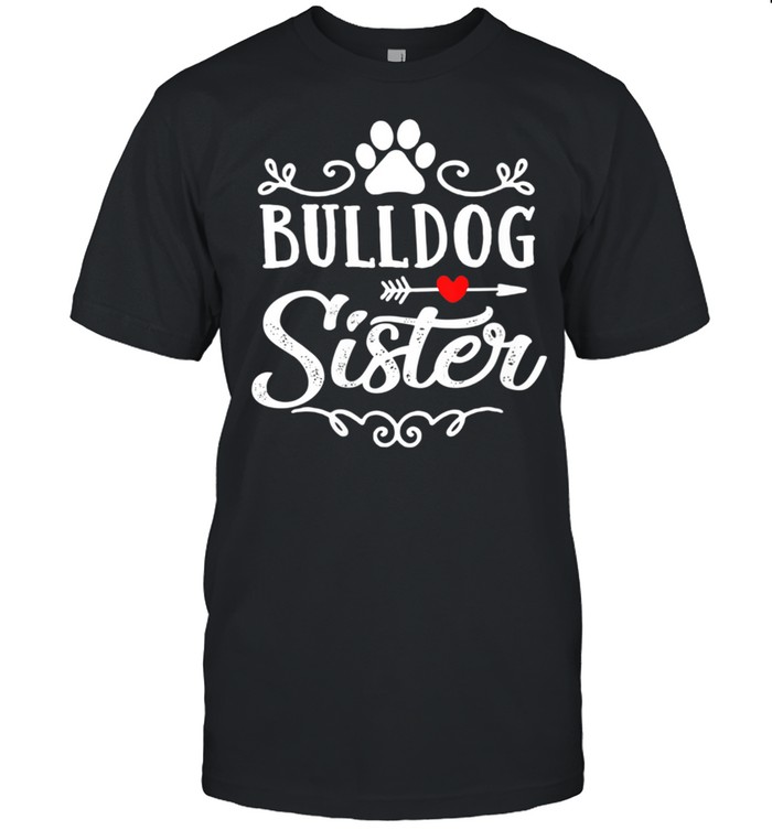 Bulldog Sister Bulldog Sister Mother's Day Bulldog shirt Classic Men's T-shirt