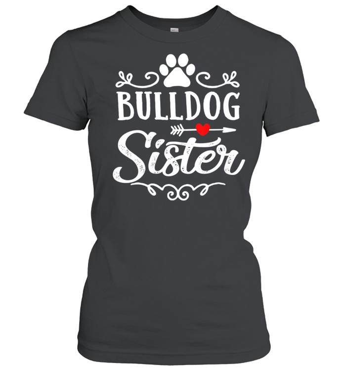 Bulldog Sister Bulldog Sister Mother's Day Bulldog shirt Classic Women's T-shirt