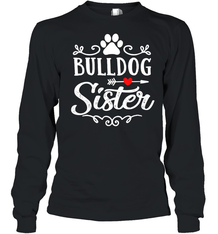 Bulldog Sister Bulldog Sister Mother's Day Bulldog shirt Long Sleeved T-shirt