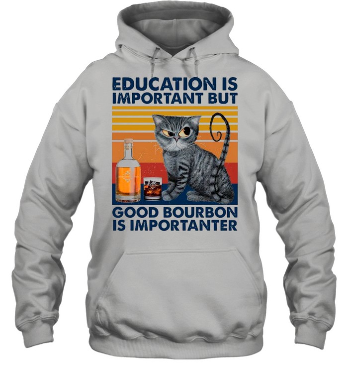 Cat Educated Is Important But Good Bourbon Is Important Vintage shirt Unisex Hoodie