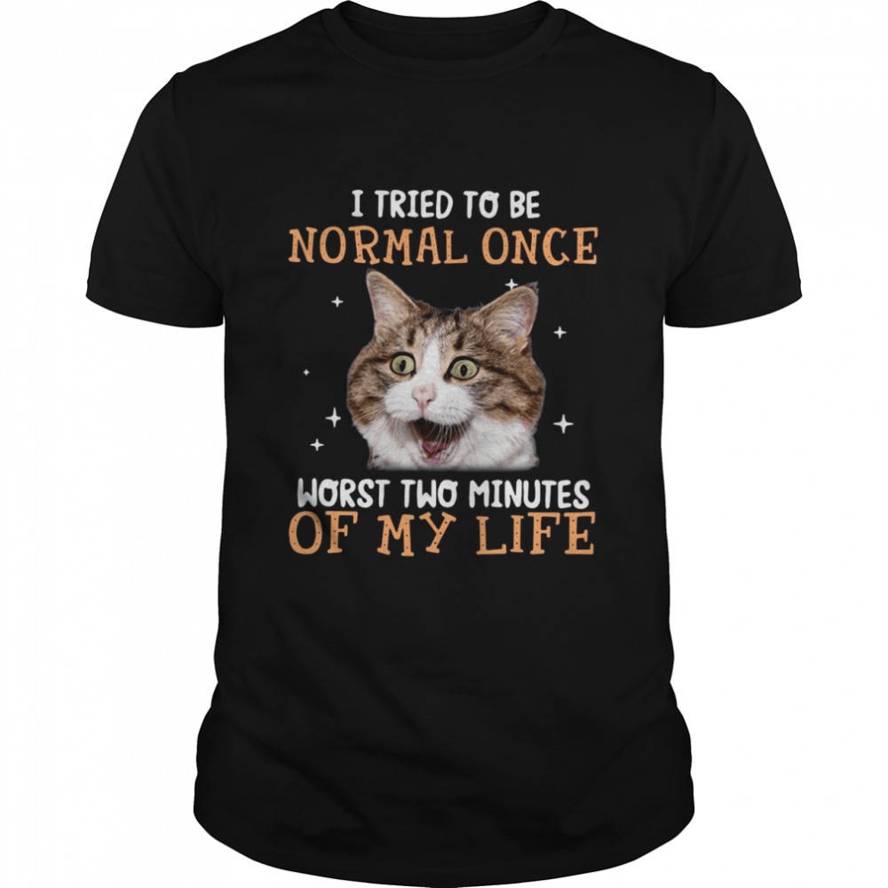 Cat I tried to be normal once worst two minutes of my life shirt Classic Men's T-shirt