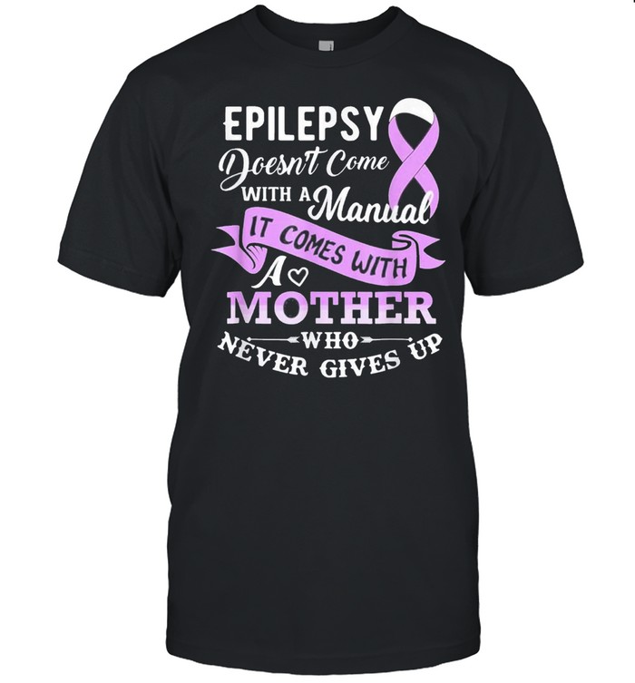Epilepsy doesnt come with a manual mother us 2021 Classic Men's T-shirt