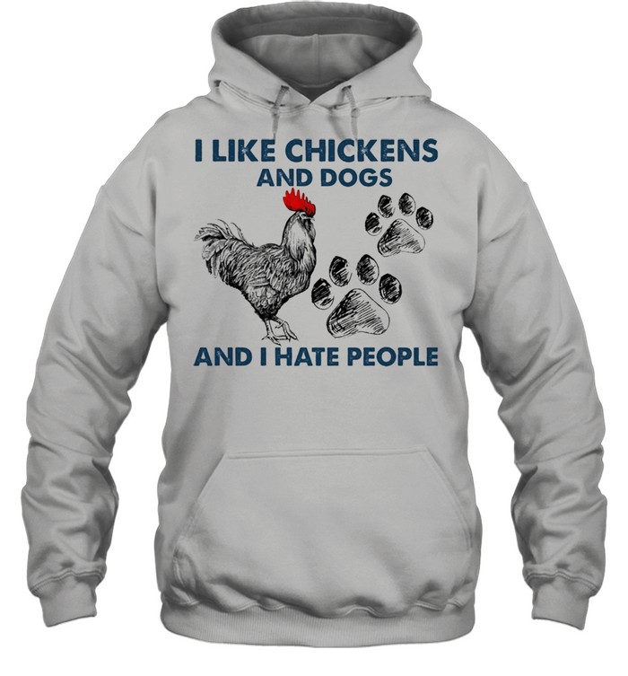 I like Chickens and dogs and I hate people shirt Unisex Hoodie