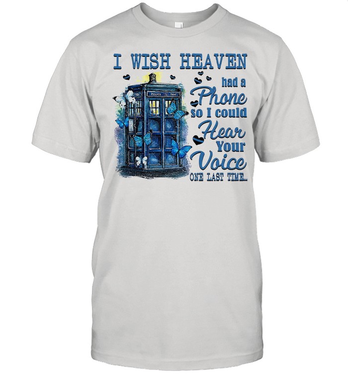 I wish heaven had a phone so I could hear your voice one last time shirt Classic Men's T-shirt