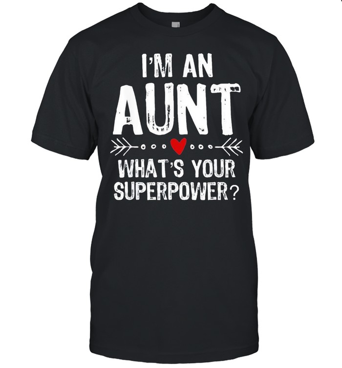 Im an aunt whats your superpower shirt Classic Men's T-shirt