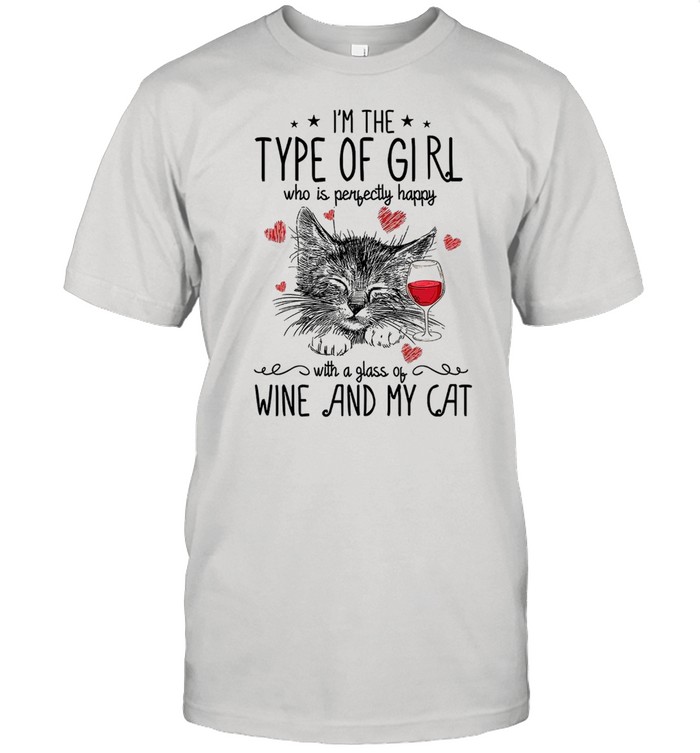 Im The Type Of Girl Who Is Perfectly Happy With A Glass Of Wine And My Cat shirt Classic Men's T-shirt