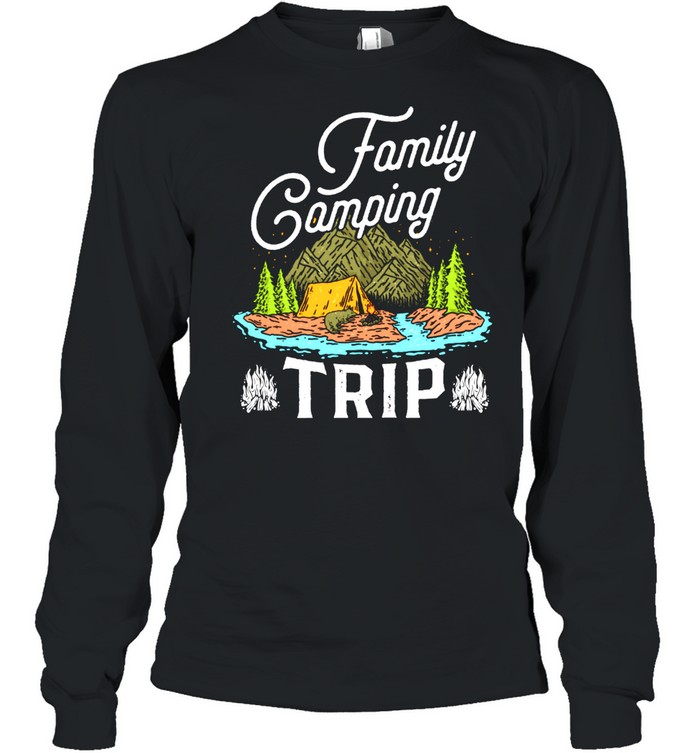 Matching Family Camping Trip  Matching Vacation shirt Long Sleeved T-shirt