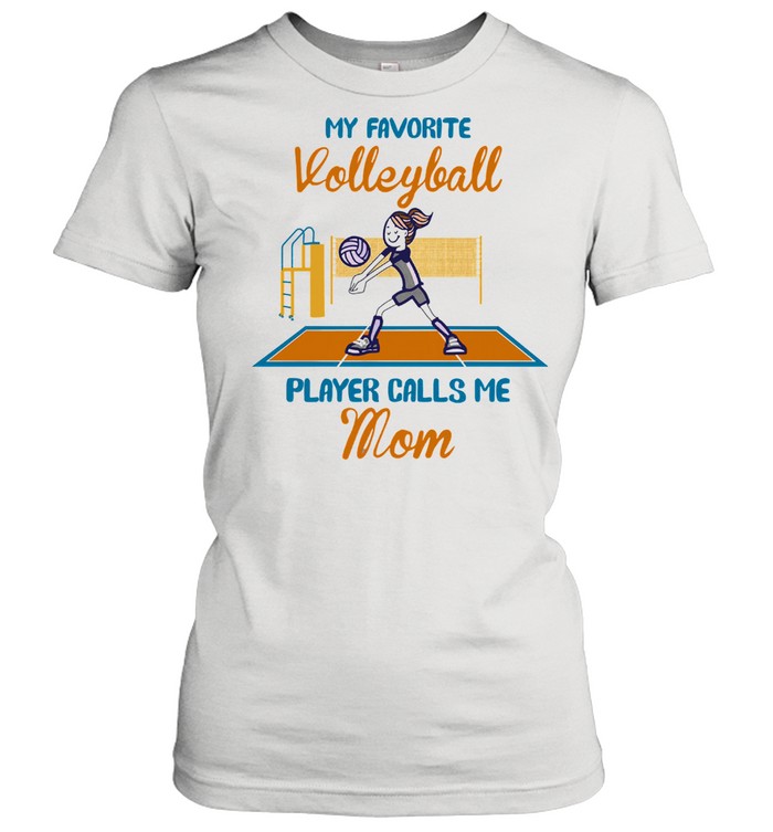 My favorite volleyball player calls me mom shirt Classic Women's T-shirt