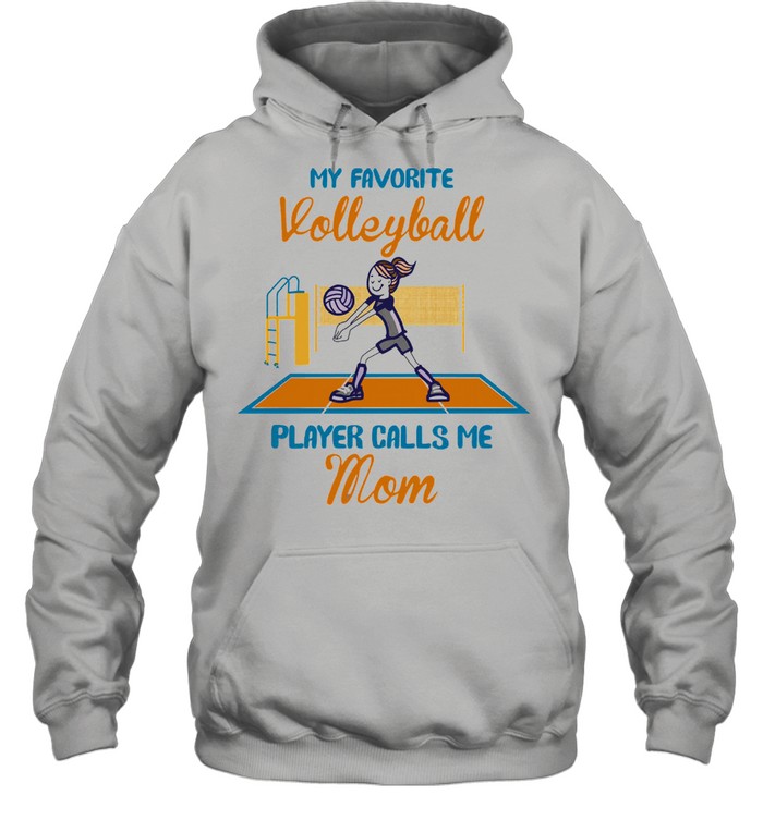 My favorite volleyball player calls me mom shirt Unisex Hoodie