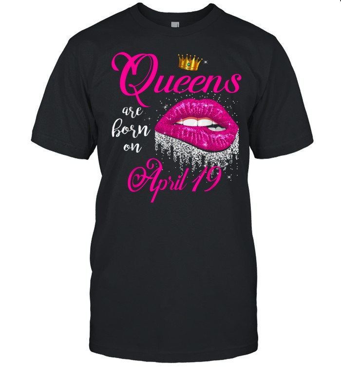 Queens Are Born In April Lips T-Shirt Queens Are Born In April Lips T-Shirt