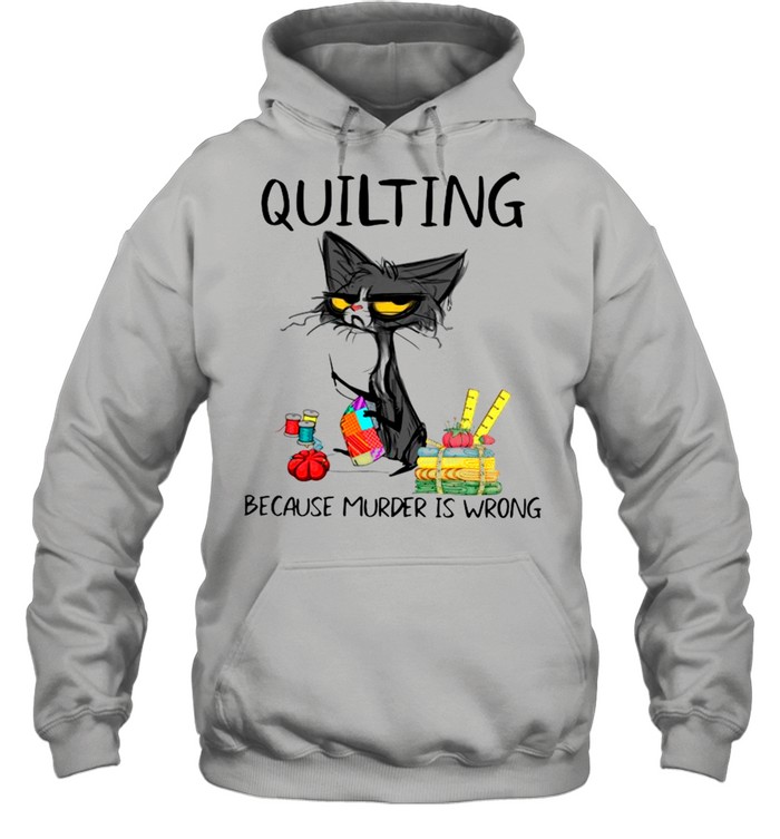 Quilting Because Murder Is Wrong Funny Black Cat shirt Unisex Hoodie