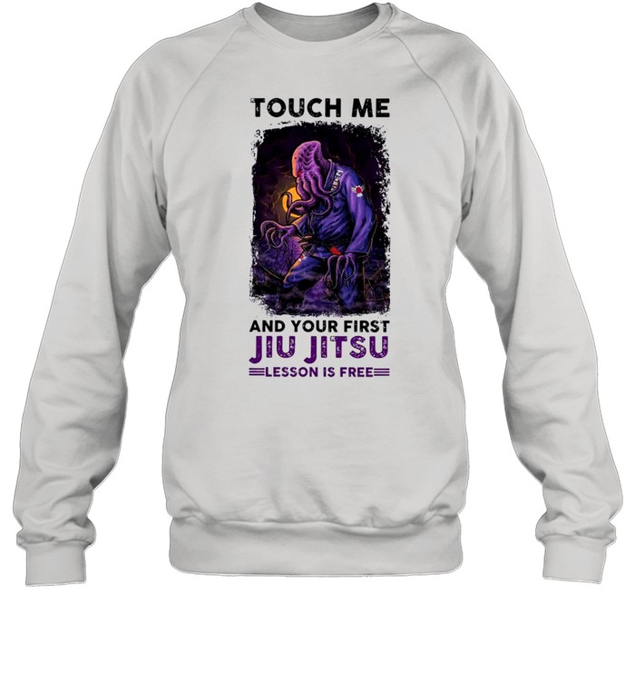 Touch Me And Your First Kiu Kitsu Lesson Is Free shirt Unisex Sweatshirt