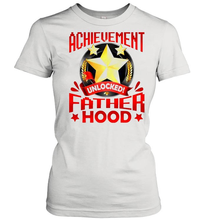 Achievement unlocked fatherhood shirt Classic Women's T-shirt