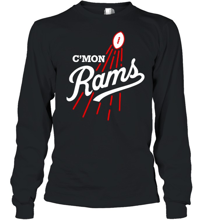 C’mon Los Angeles Rams shirt Long Sleeved T-shirt
