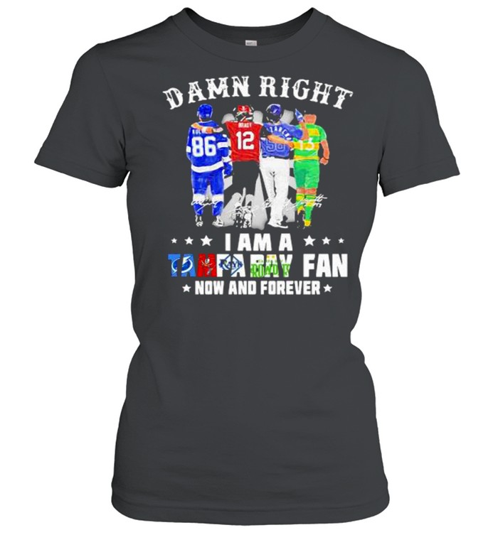 Damn Right I Am A Tampa Bay Fan Now And Forever Signature Classic Women's T-shirt