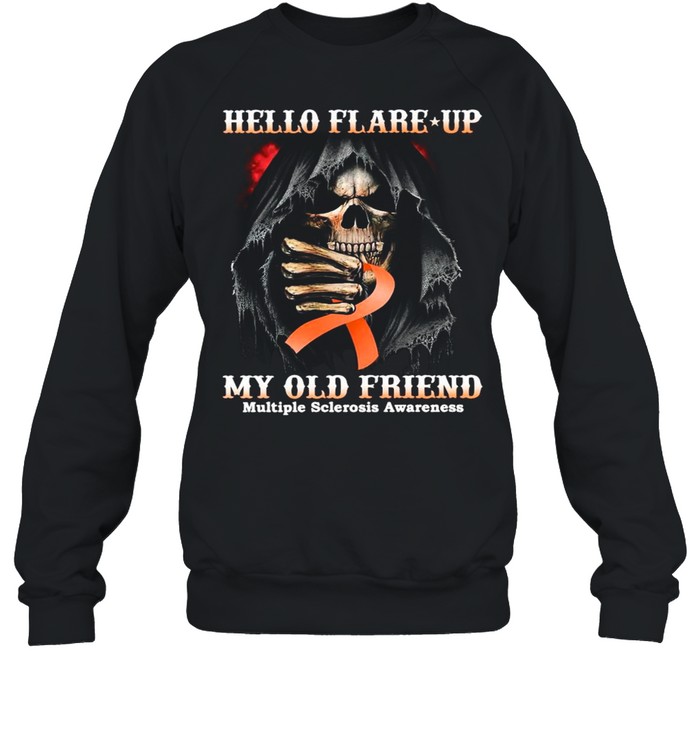 Death Hello Flare Up My Old Friend With Multiple Sclerosis Awareness shirt Unisex Sweatshirt