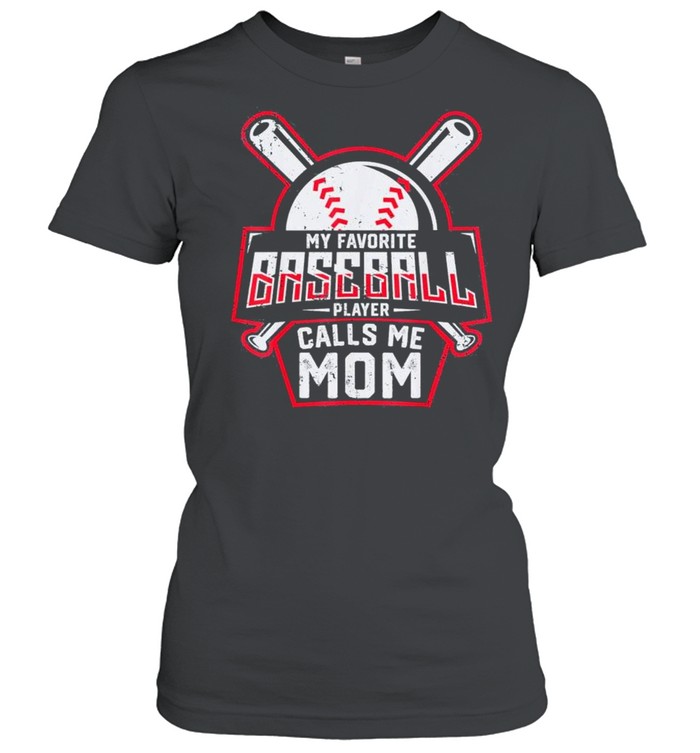 My Favorite Baseball Player Calls Me Mom shirt Classic Women's T-shirt