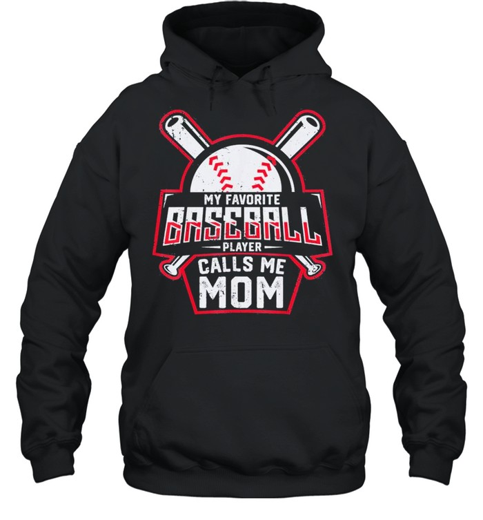 My Favorite Baseball Player Calls Me Mom shirt Unisex Hoodie