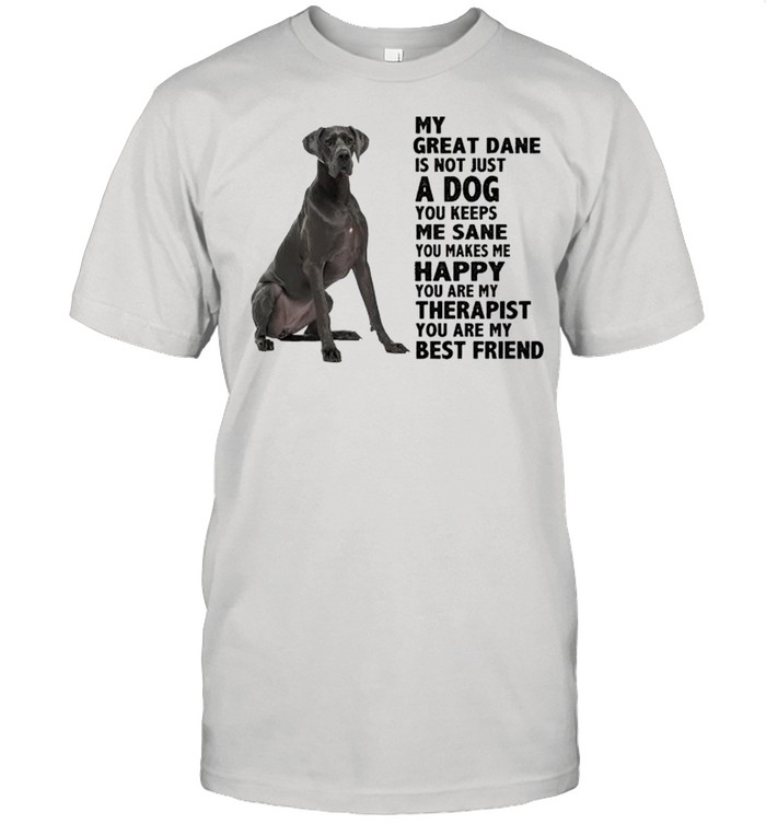 My Great Dane is not just a dog you keeps me sane shirt Classic Men's T-shirt
