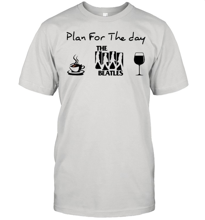 Plan For The Day The Beatles Coffee And Wine Classic Men's T-shirt