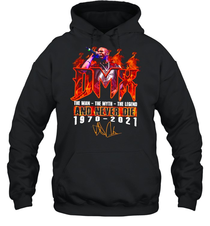 Rip DMX 1970 2021 The Man The Myth The Legend And Never Die shirt Unisex Hoodie