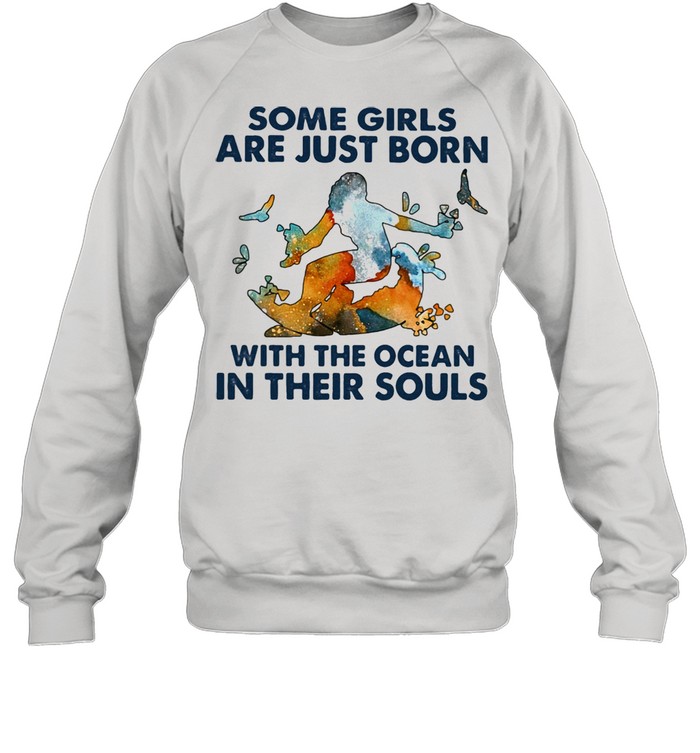 Some Girls Are Just Born With The Ocean In Their Souls Unisex Sweatshirt