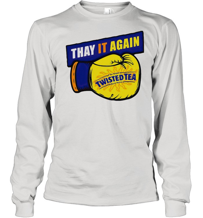 Thay it Again twisted Tea Boxing Long Sleeved T-shirt