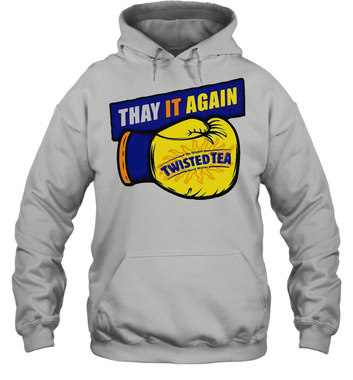 Thay it Again twisted Tea Boxing Unisex Hoodie