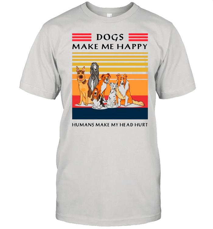 Vintage Retro Dogs Make Me Happy Humans Make My Head Hurt shirt