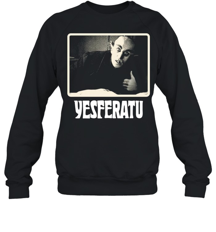 Yesferatu shirt Unisex Sweatshirt