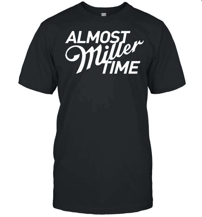 Almost miller time shirt Classic Men's T-shirt